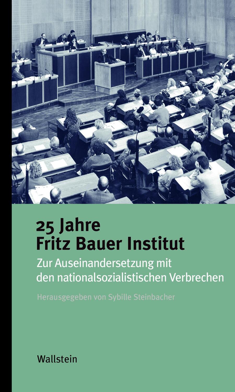 Cover: 9783835350779 | 25 Jahre Fritz Bauer Institut | Sybille Steinbacher | Taschenbuch