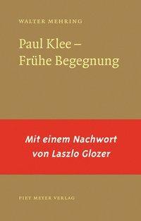 Cover: 9783905799149 | Paul Klee - Frühe Begegnung | Walter Mehring | Taschenbuch | 120 S.