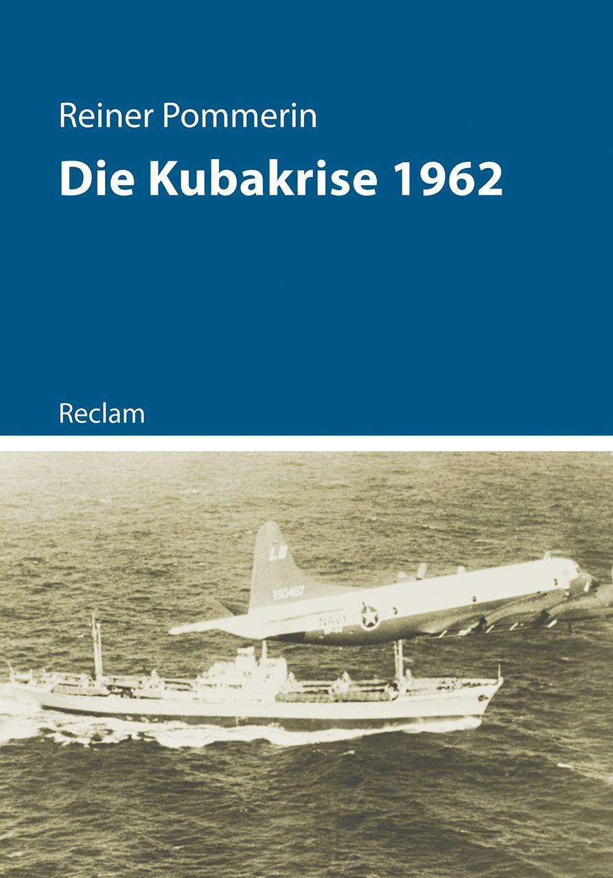 Cover: 9783150113998 | Die Kubakrise 1962 | (Kriege der Moderne) | Reiner Pommerin | Buch