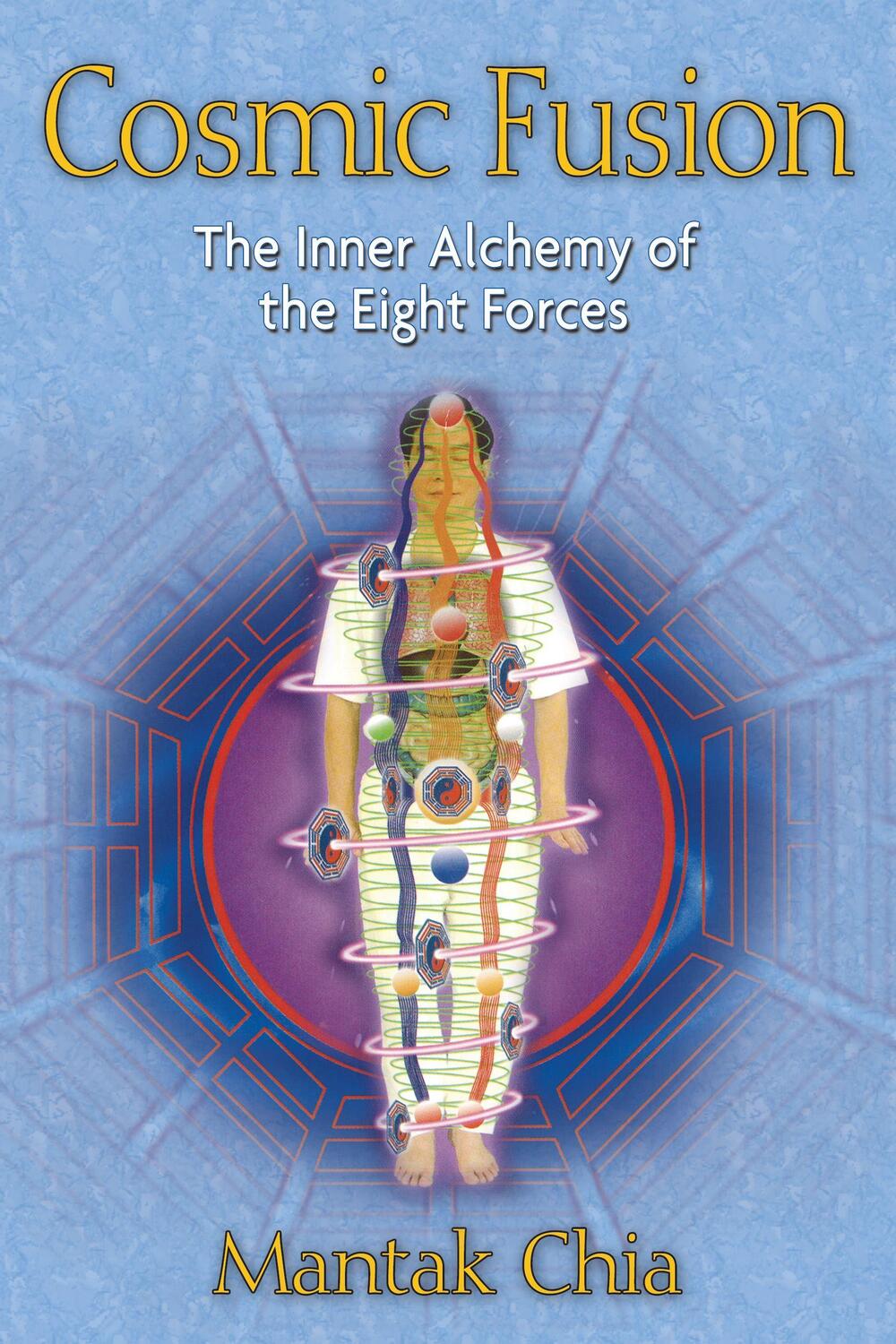 Cover: 9781594771064 | Cosmic Fusion: The Inner Alchemy of the Eight Forces | Mantak Chia