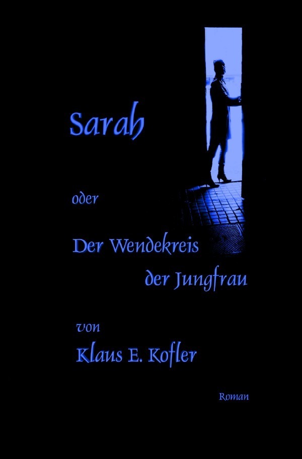 Cover: 9783752992175 | Sarah oder Der Wendekreis der Jungfrau | Klaus E. Kofler | Taschenbuch