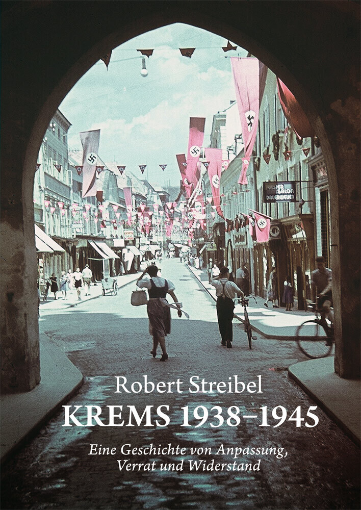 Cover: 9783990283301 | Krems 1938-1945 | Eine Geschichte von Anpassung, Verrat und Widerstand