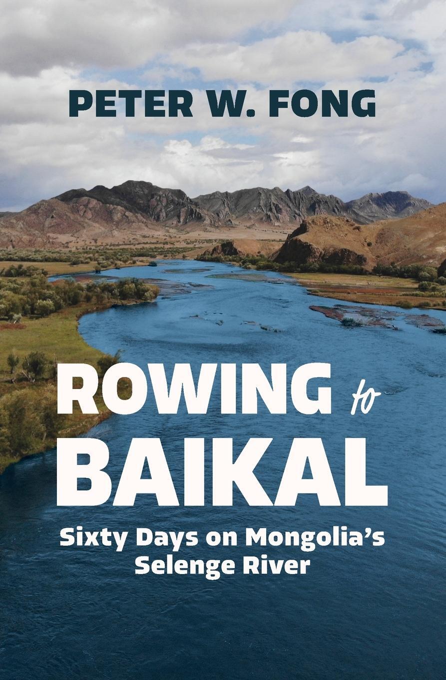 Cover: 9781957607221 | Rowing to Baikal | Sixty Days on Mongolia's Selenge River | Fong