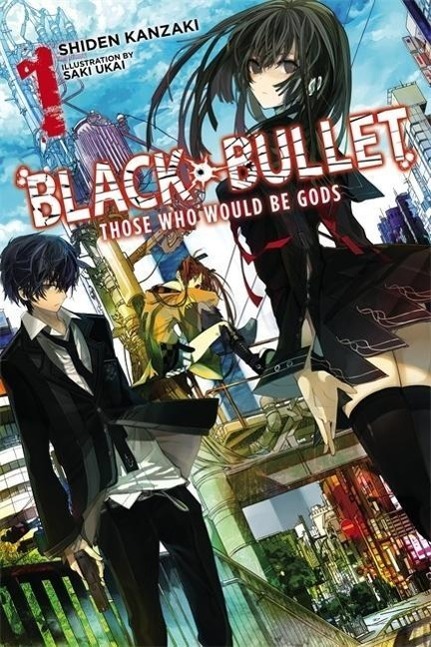 Cover: 9780316304993 | Black Bullet, Vol. 1 (light novel) | Those Who Would Be Gods | Kanzaki