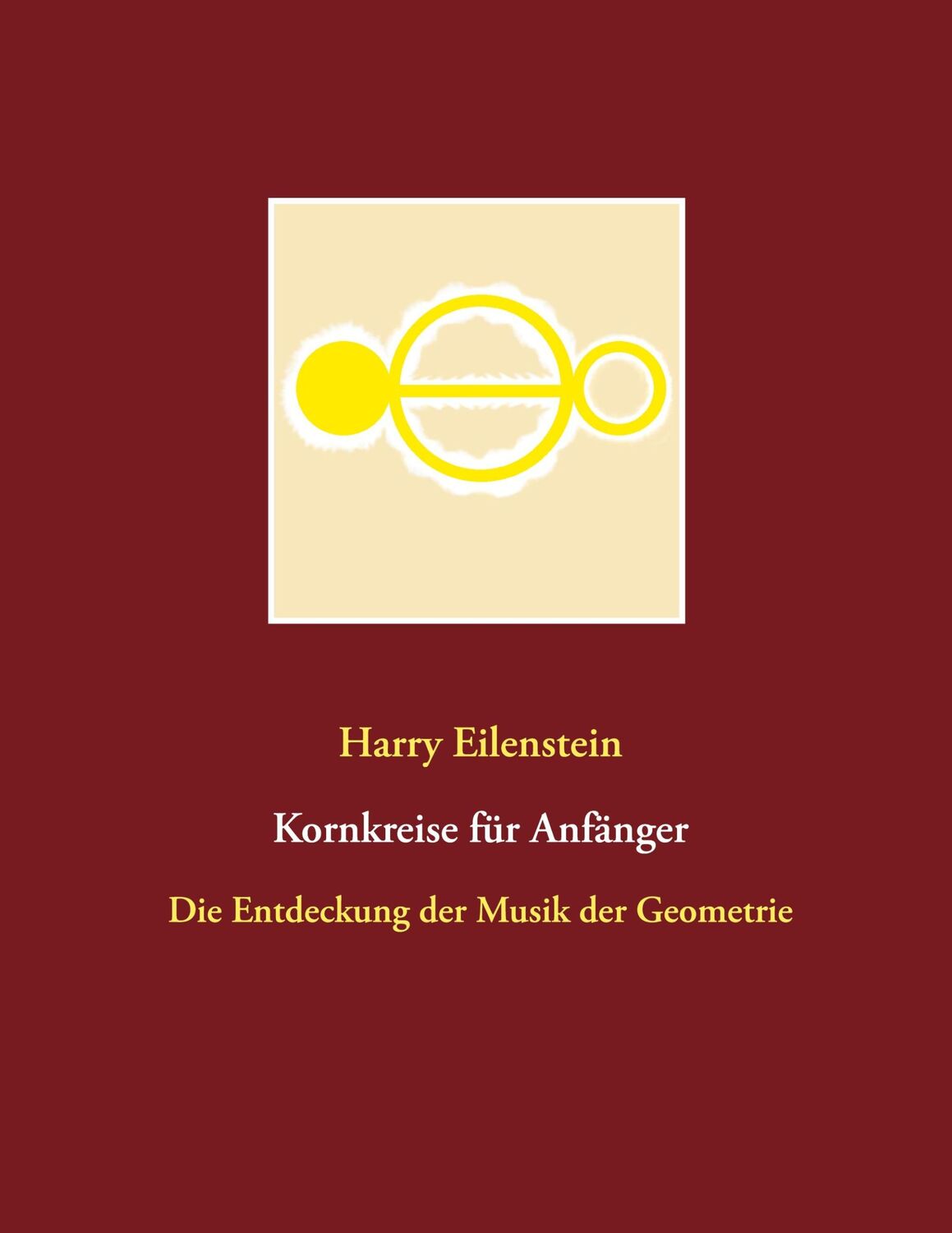 Cover: 9783750498327 | Kornkreise für Anfänger | Die Entdeckung der Musik der Geometrie