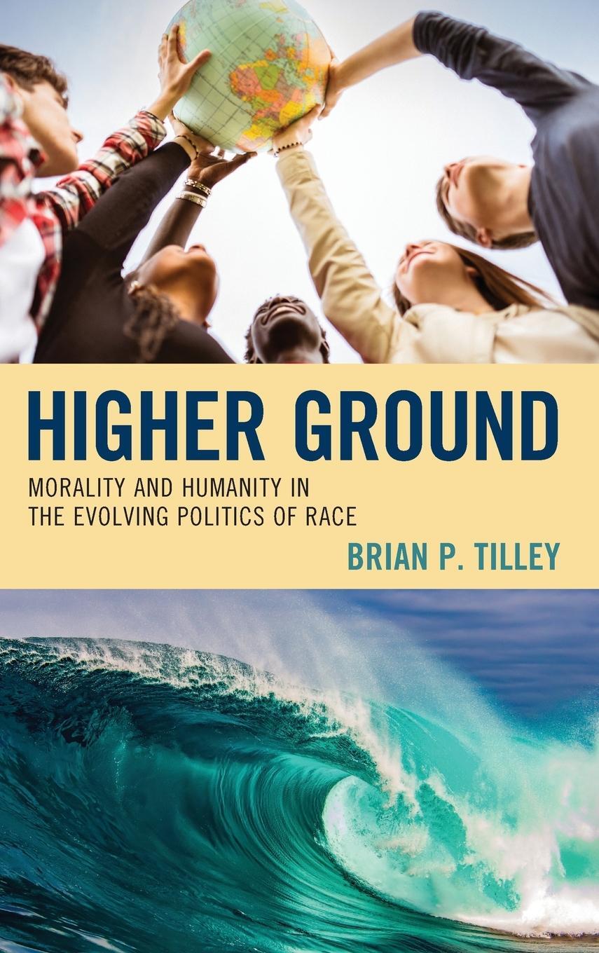Cover: 9781666907537 | Higher Ground | Morality and Humanity in the Evolving Politics of Race