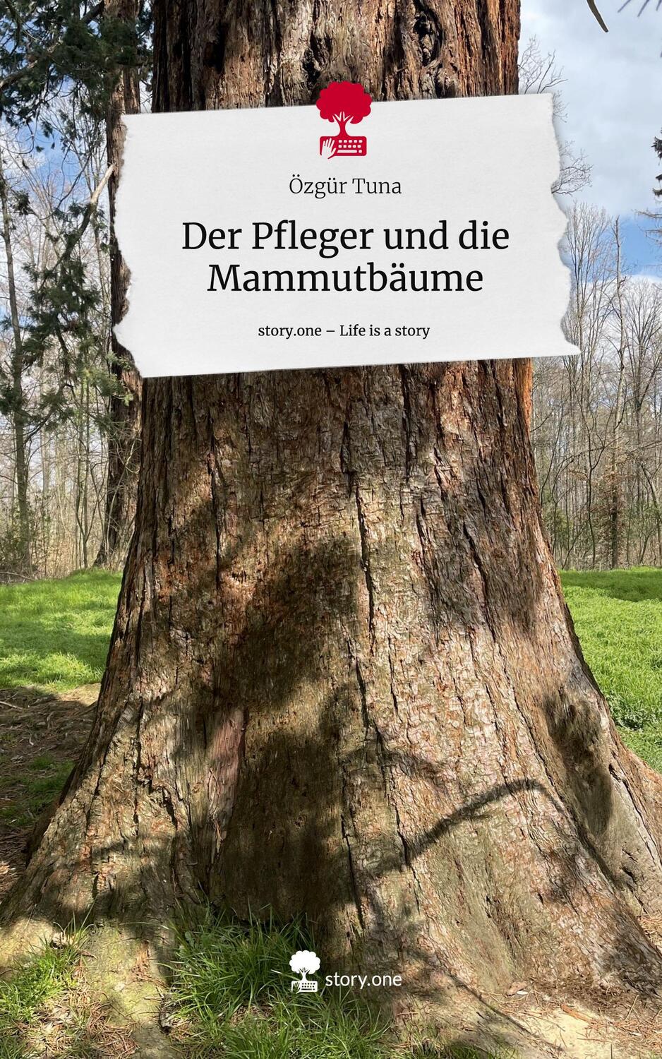 Cover: 9783711506184 | Der Pfleger und die Mammutbäume. Life is a Story - story.one | Tuna