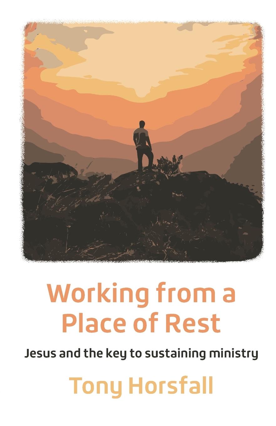 Cover: 9781800392205 | Working from a Place of Rest | Tony Horsfall | Taschenbuch | Paperback