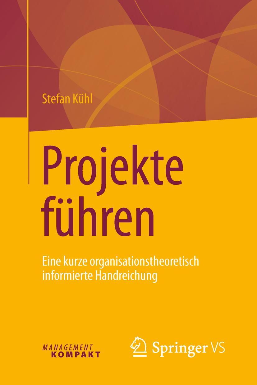 Cover: 9783658134266 | Projekte führen | Stefan Kühl | Taschenbuch | xii | Deutsch | 2016