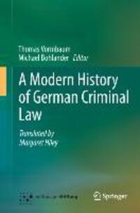 Cover: 9783642372728 | A Modern History of German Criminal Law | Thomas Vormbaum | Buch
