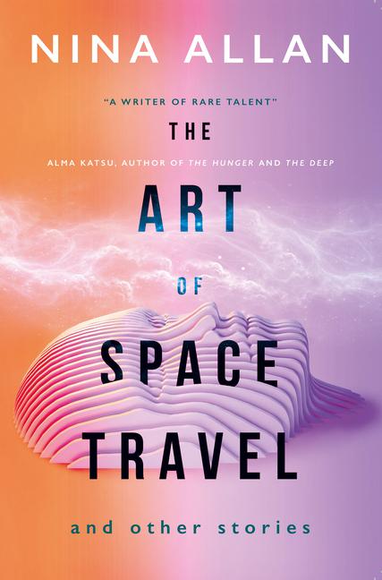 Cover: 9781789091755 | The Art of Space Travel and Other Stories | Nina Allan | Taschenbuch