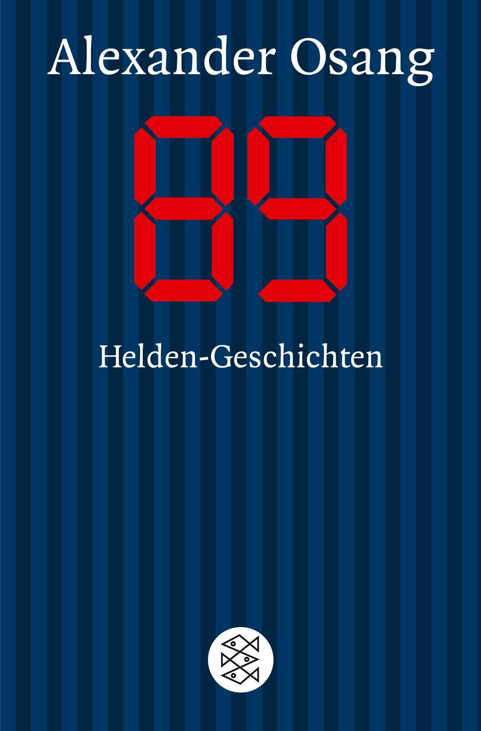 Cover: 9783596159789 | Neunundachtzig | Helden-Geschichten | Alexander Osang | Taschenbuch