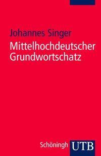 Cover: 9783825222536 | Mittelhochdeutscher Grundwortschatz | Johannes Singer | Taschenbuch