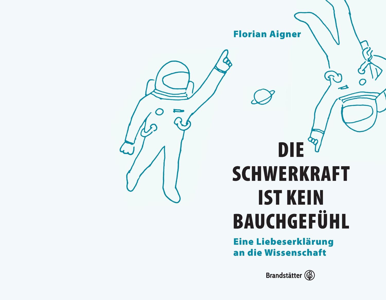 Bild: 9783710604676 | Die Schwerkraft ist kein Bauchgefühl | Florian Aigner | Buch | 256 S.