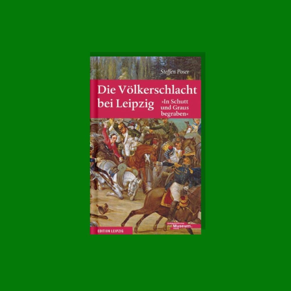 Bild: 9783361006911 | Die Völkerschlacht bei Leipzig | Steffen Poser | Taschenbuch | Deutsch