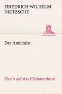 Cover: 9783842415041 | Der Antichrist | Fluch auf das Christenthum. | Nietzsche | Taschenbuch