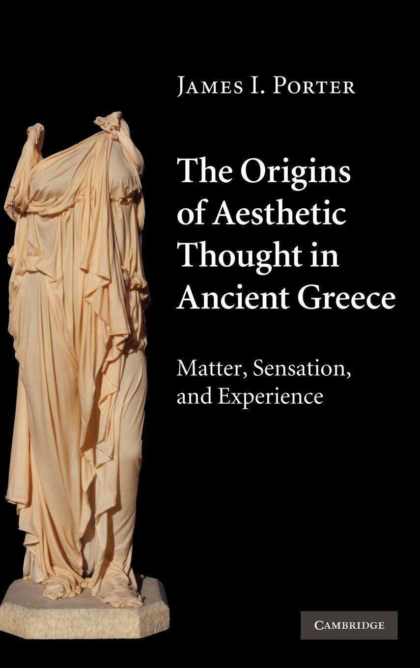 Cover: 9780521841801 | The Origins of Aesthetic Thought in Ancient Greece | James I. Porter