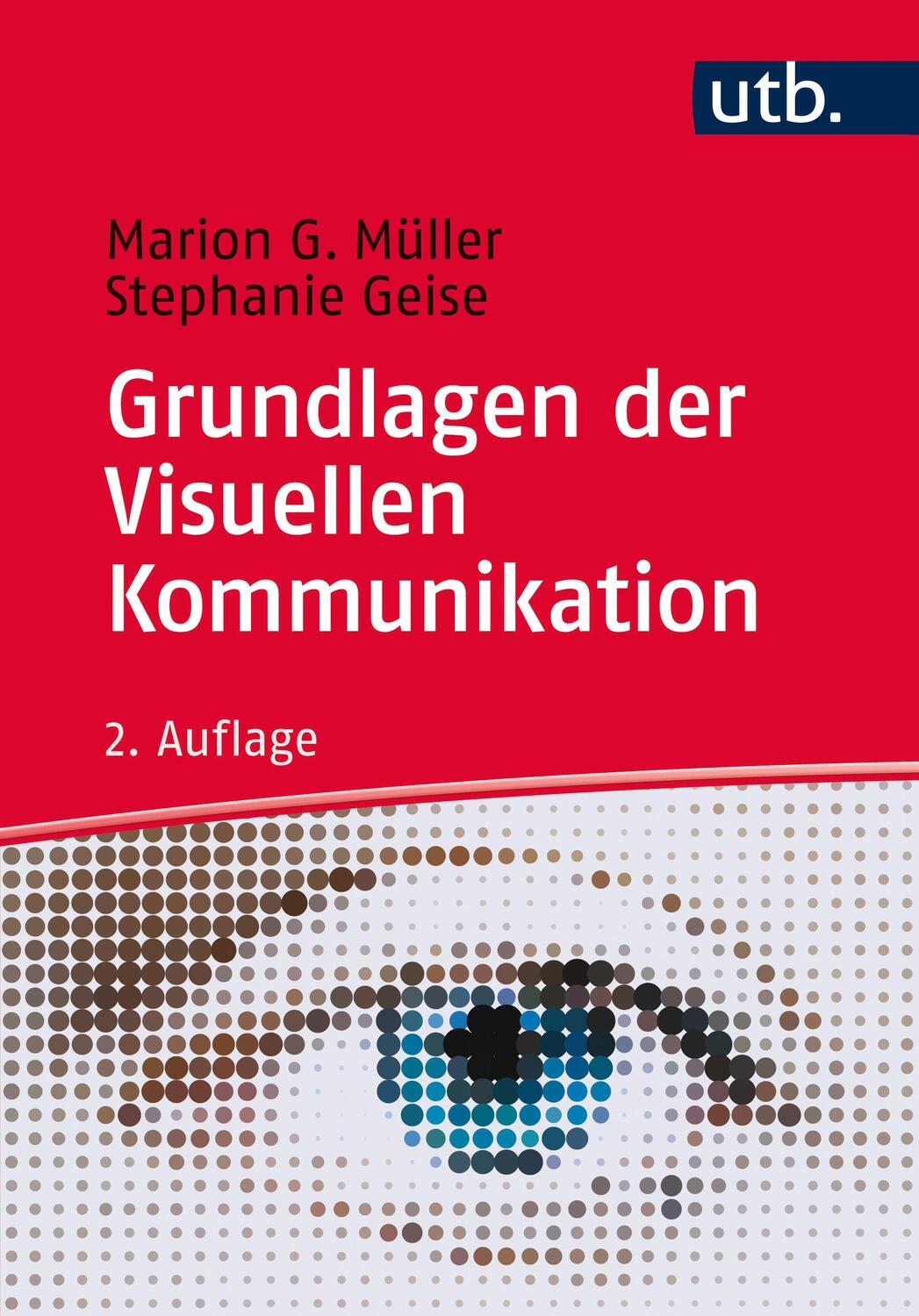 Cover: 9783825224141 | Grundlagen der visuellen Kommunikation | Marion G. Müller (u. a.)