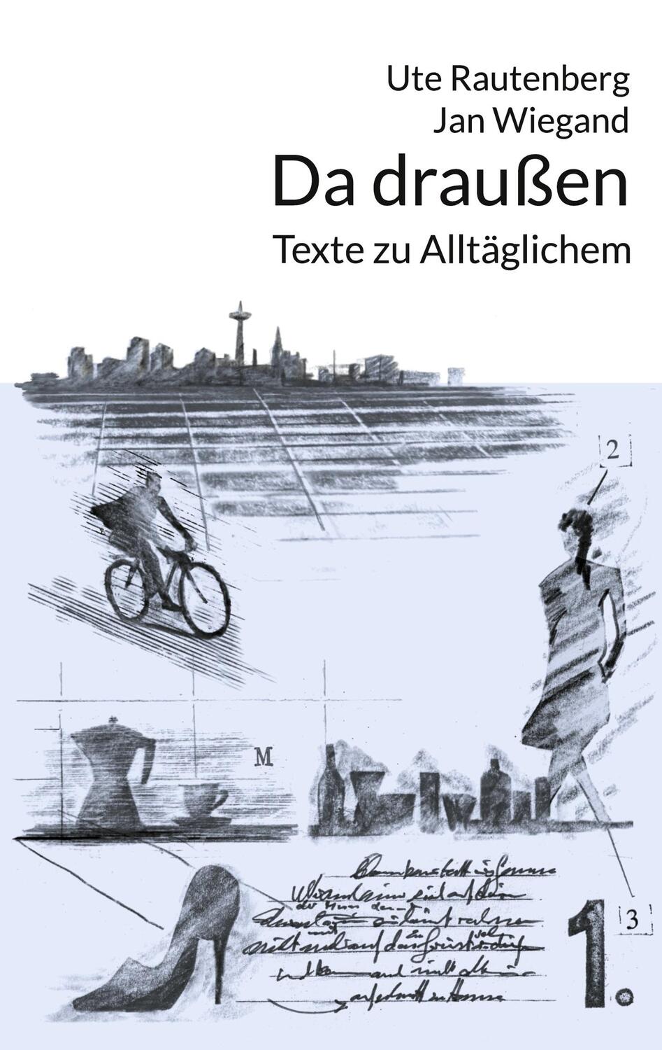 Cover: 9783758303043 | Da draußen | Texte zu Alltäglichem | Ute Rautenberg (u. a.) | Buch