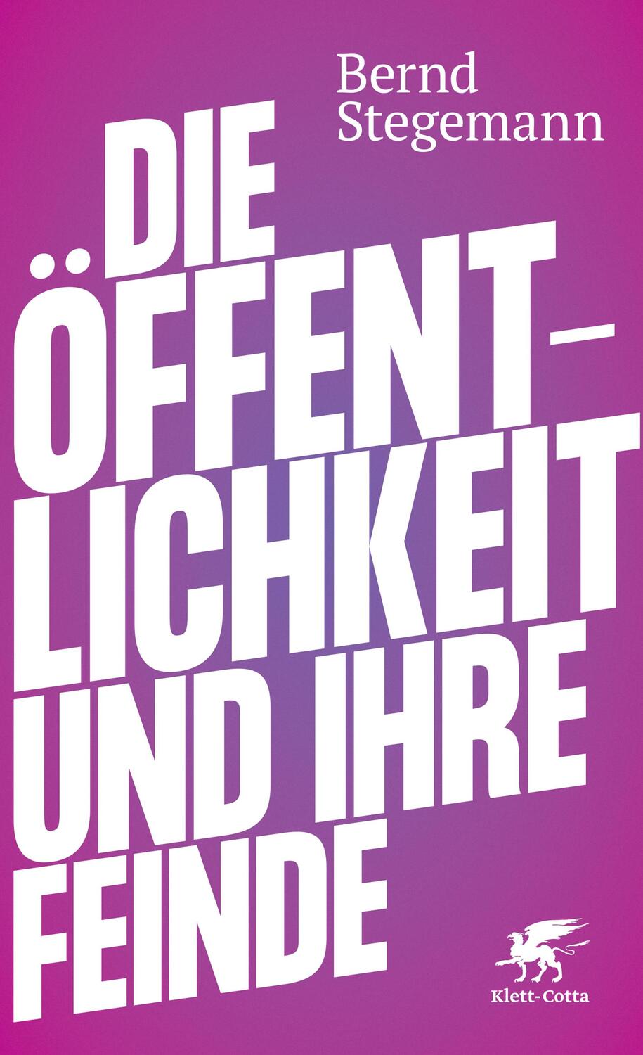 Cover: 9783608984194 | Die Öffentlichkeit und ihre Feinde | Bernd Stegemann | Buch | 384 S.