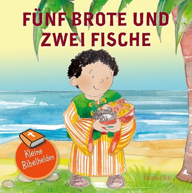 Cover: 9783963621192 | Kleine Bibelhelden - Fünf Brote und zwei Fische | Anne-Ruth Meiß