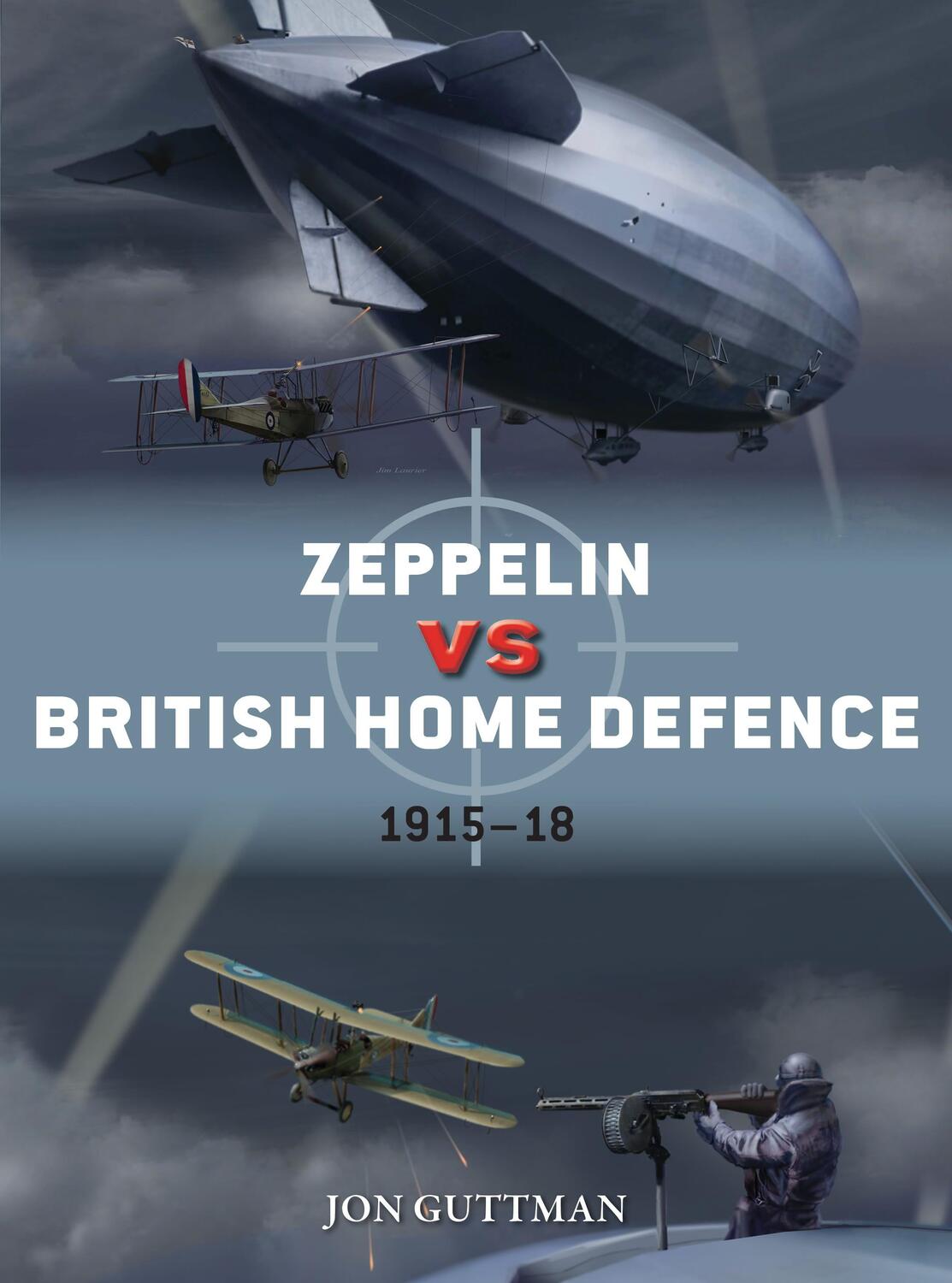 Cover: 9781472820334 | Zeppelin Vs British Home Defence 1915-18 | Jon Guttman | Taschenbuch