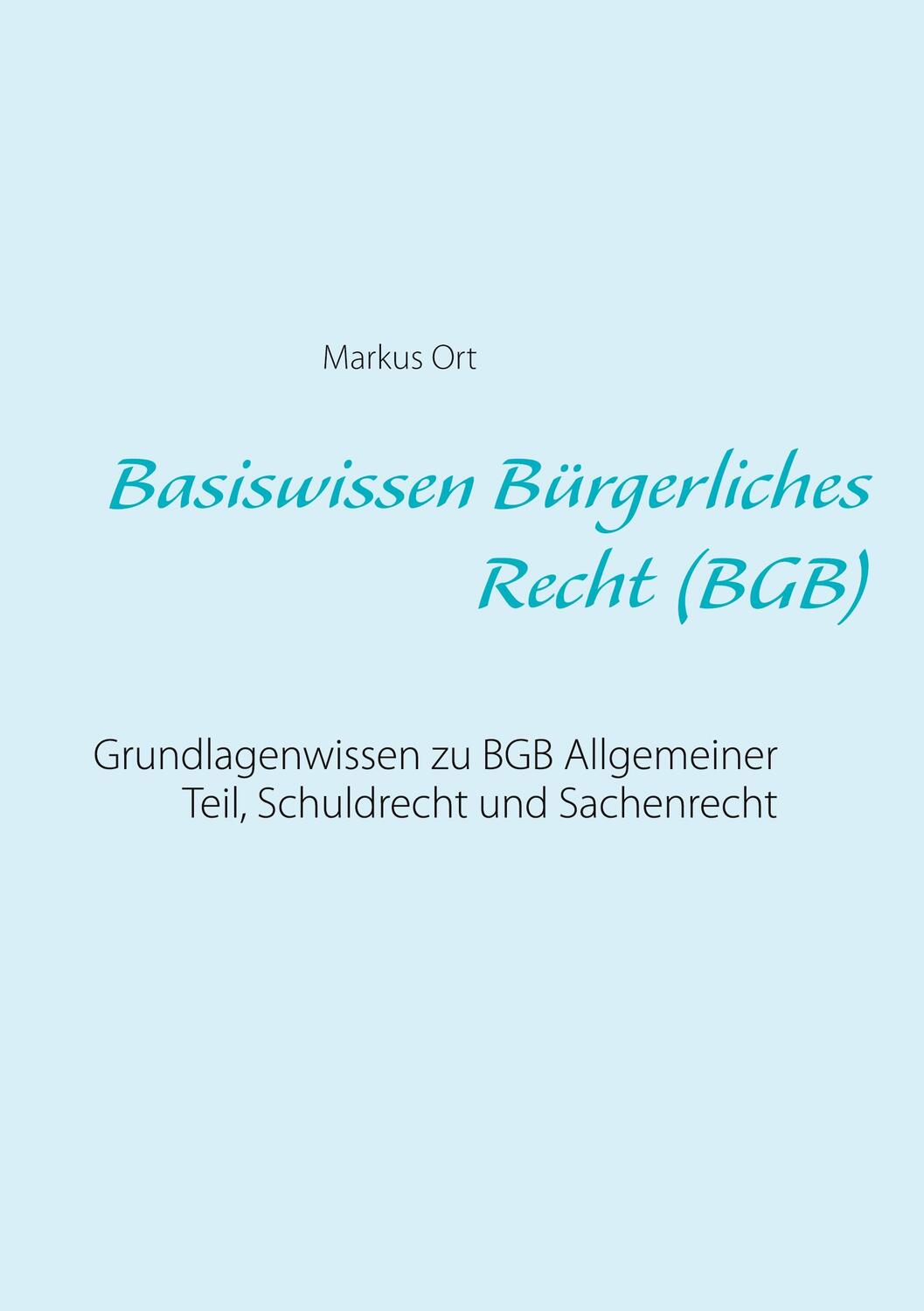 Cover: 9783752820447 | Basiswissen Bürgerliches Recht (BGB) | Markus Ort | Taschenbuch