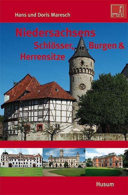 Cover: 9783898766043 | Niedersachsens Schlösser, Burgen & Herrensitze | Hans Maresch (u. a.)