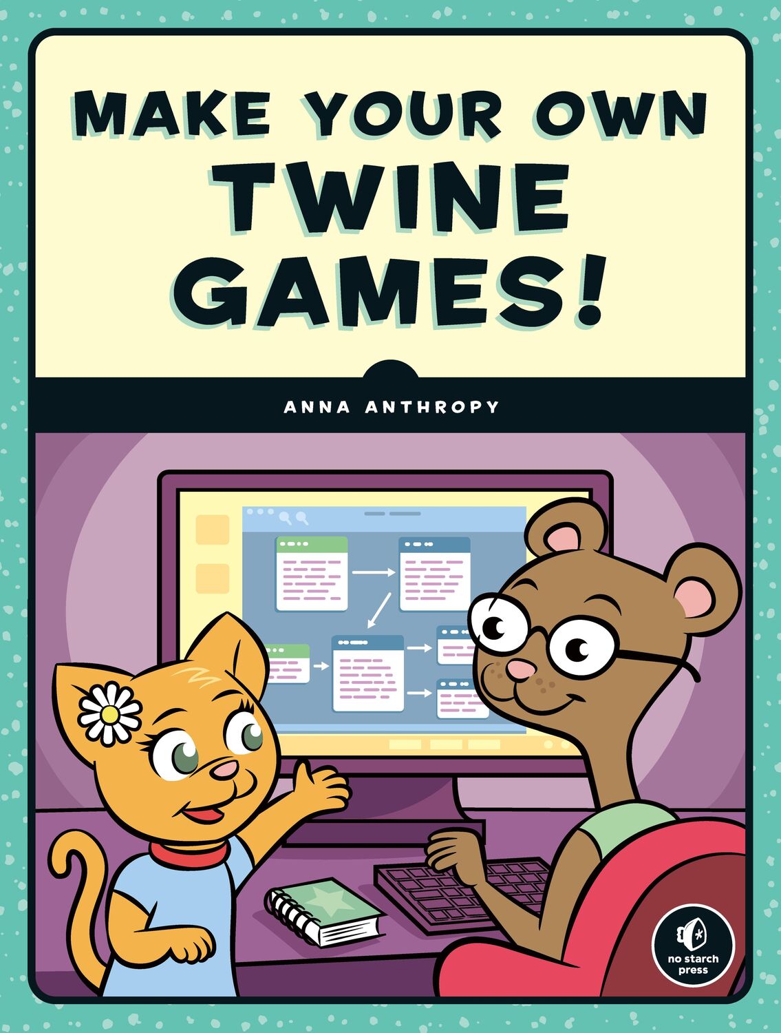 Cover: 9781593279387 | Make Your Own Twine Games! | Anna Anthropy | Taschenbuch | Englisch