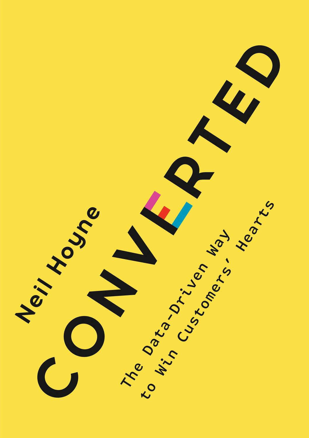 Cover: 9780593420652 | Converted | The Data-Driven Way to Win Customers' Hearts | Neil Hoyne