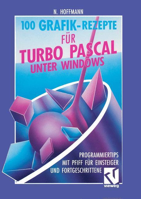 Cover: 9783528052867 | 100 Grafik-Rezepte für Turbo Pascal unter Windows | Norbert Hoffmann