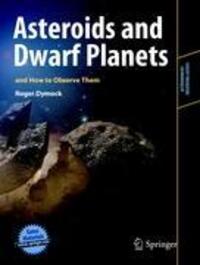 Cover: 9781441964380 | Asteroids and Dwarf Planets and How to Observe Them | Roger Dymock