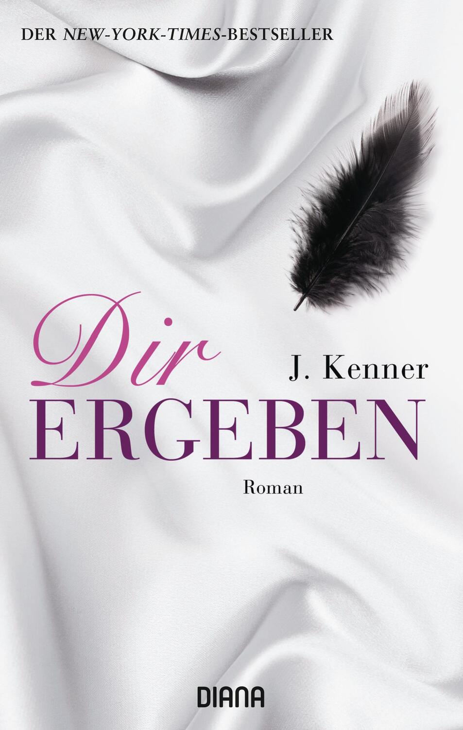 Cover: 9783453357662 | Dir ergeben | J. Kenner | Taschenbuch | Stark | Deutsch | 2013 | Diana