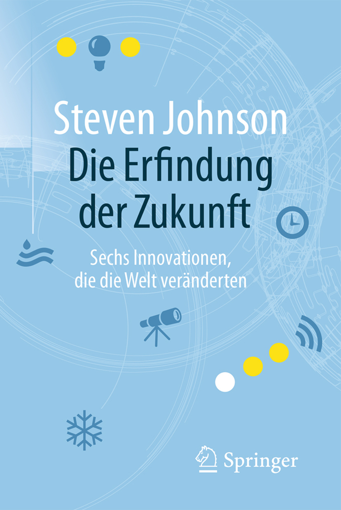 Cover: 9783662502938 | Die Erfindung der Zukunft | Steven Johnson | Taschenbuch | xxv | 2016