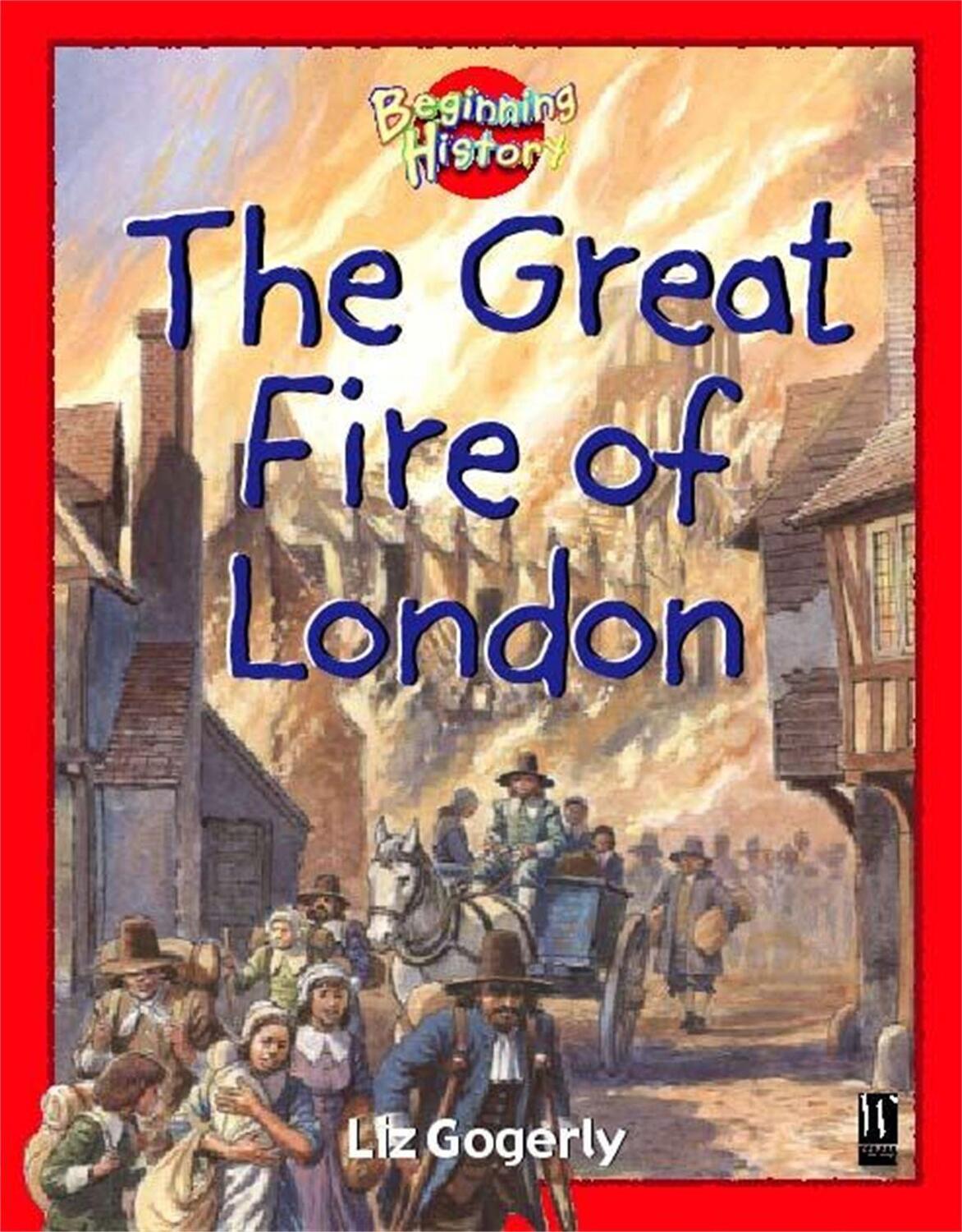 Cover: 9780750237895 | Beginning History: The Great Fire Of London | Liz Gogerly | Buch