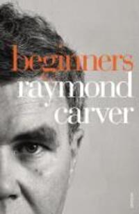 Cover: 9780099540328 | Beginners | Raymond Carver | Taschenbuch | Englisch | 2010