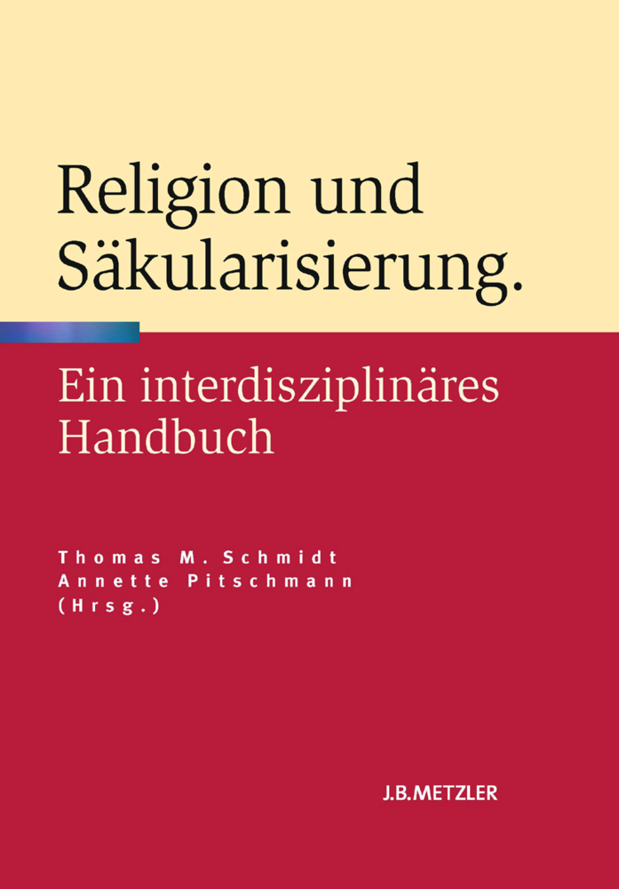 Cover: 9783476023667 | Religion und Säkularisierung; . | Ein interdisziplinäres Handbuch | v