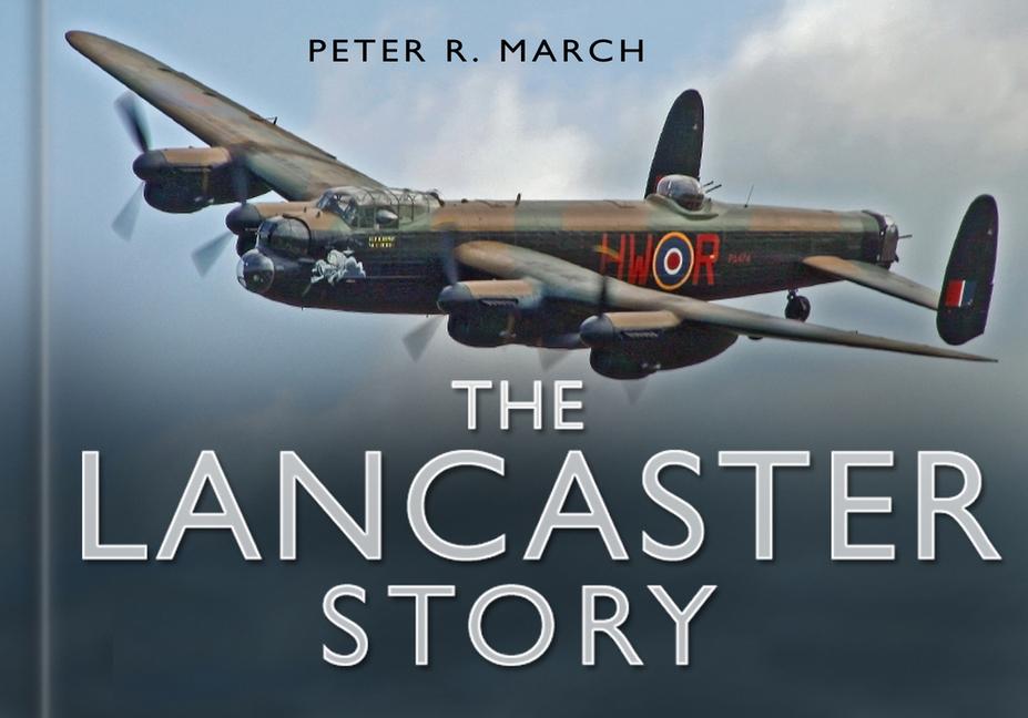 Cover: 9780750947602 | The Lancaster Story | Peter R March | Buch | Gebunden | Englisch