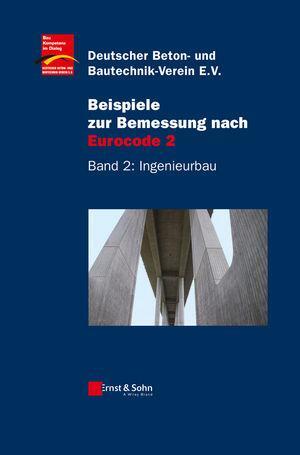 Cover: 9783433018767 | Beispiele zur Bemessung nach Eurocode 2 | Band 2: Ingenieurbau | Buch
