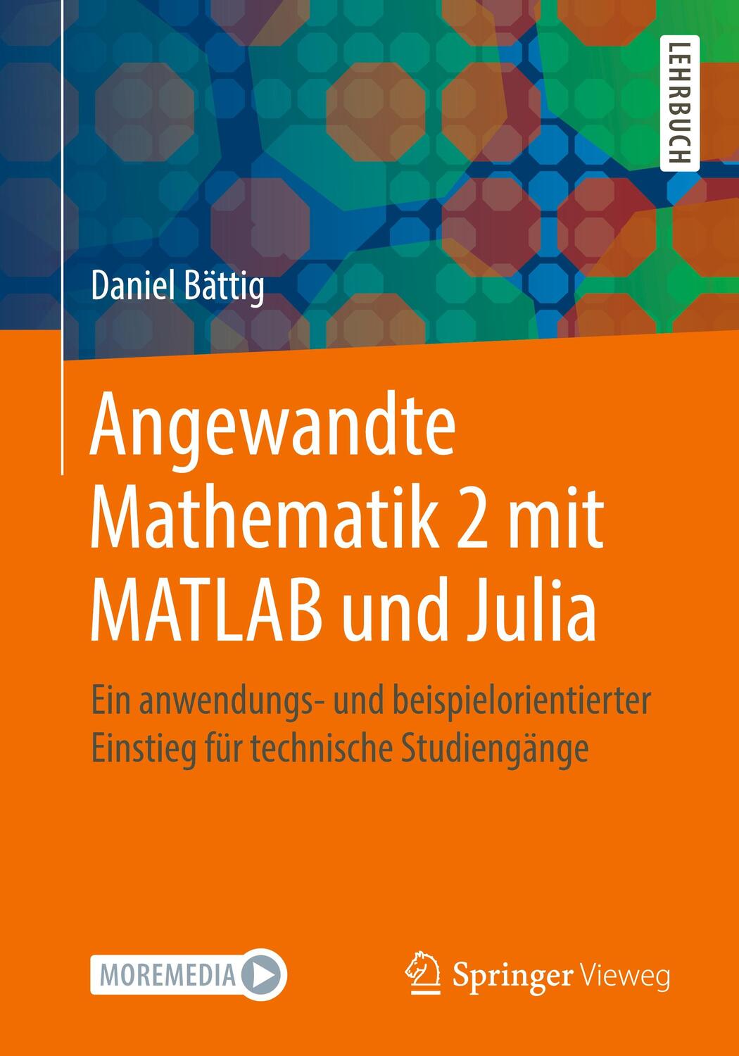 Cover: 9783662622063 | Angewandte Mathematik 2 mit MATLAB und Julia | Daniel Bättig | Buch