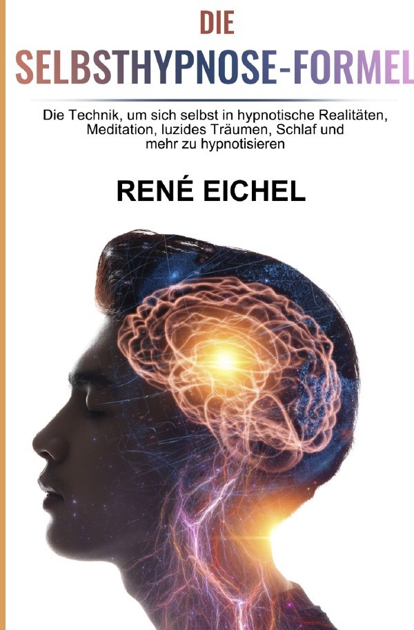 Cover: 9783754162750 | Die Selbsthypnose-Formel | René Eichel | Taschenbuch | Deutsch