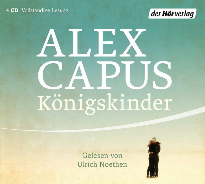 Cover: 9783844531039 | Königskinder, 4 Audio-CDs | Alex Capus | Audio-CD | 313 Min. | Deutsch