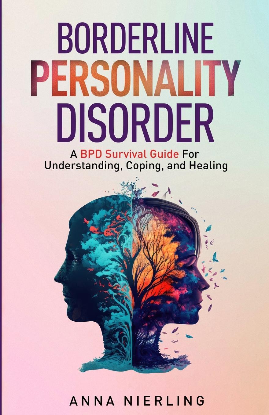 Cover: 9781954883703 | Borderline Personality Disorder - A BPD Survival Guide | Anna Nierling
