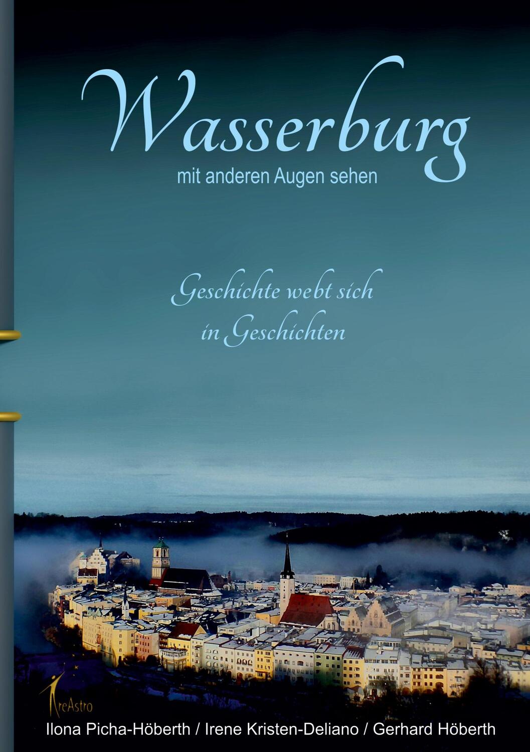 Cover: 9783939078166 | Wasserburg mit anderen Augen sehen | Ilona Picha-Höberth (u. a.)