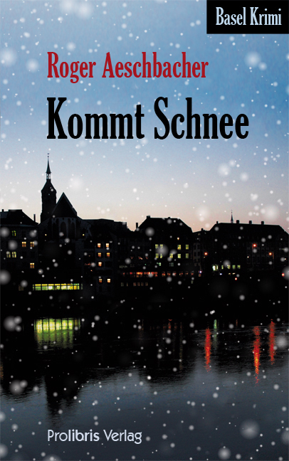 Cover: 9783935263719 | Kommt Schnee | Basel Krimi | Roger Aeschbacher | Taschenbuch | 2010
