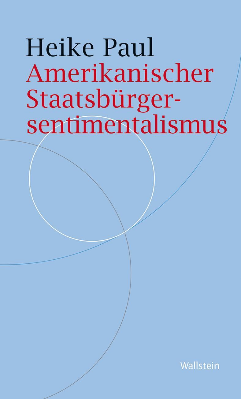 Cover: 9783835339231 | Amerikanischer Staatsbürgersentimentalismus | Heike Paul | Taschenbuch