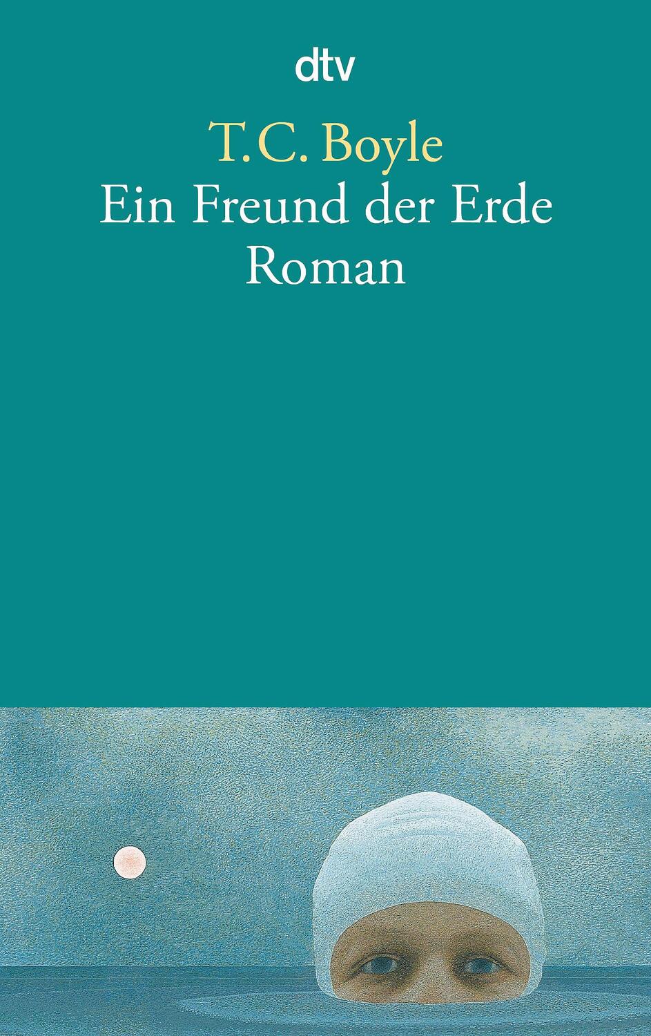 Cover: 9783423130530 | Ein Freund der Erde | Tom Coraghessan Boyle | Taschenbuch | Deutsch