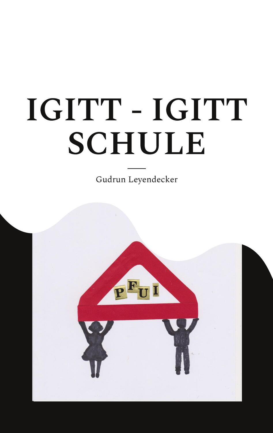Cover: 9783754354063 | Igitt - Igitt Schule | Laura hat Schulangst | Gudrun Leyendecker