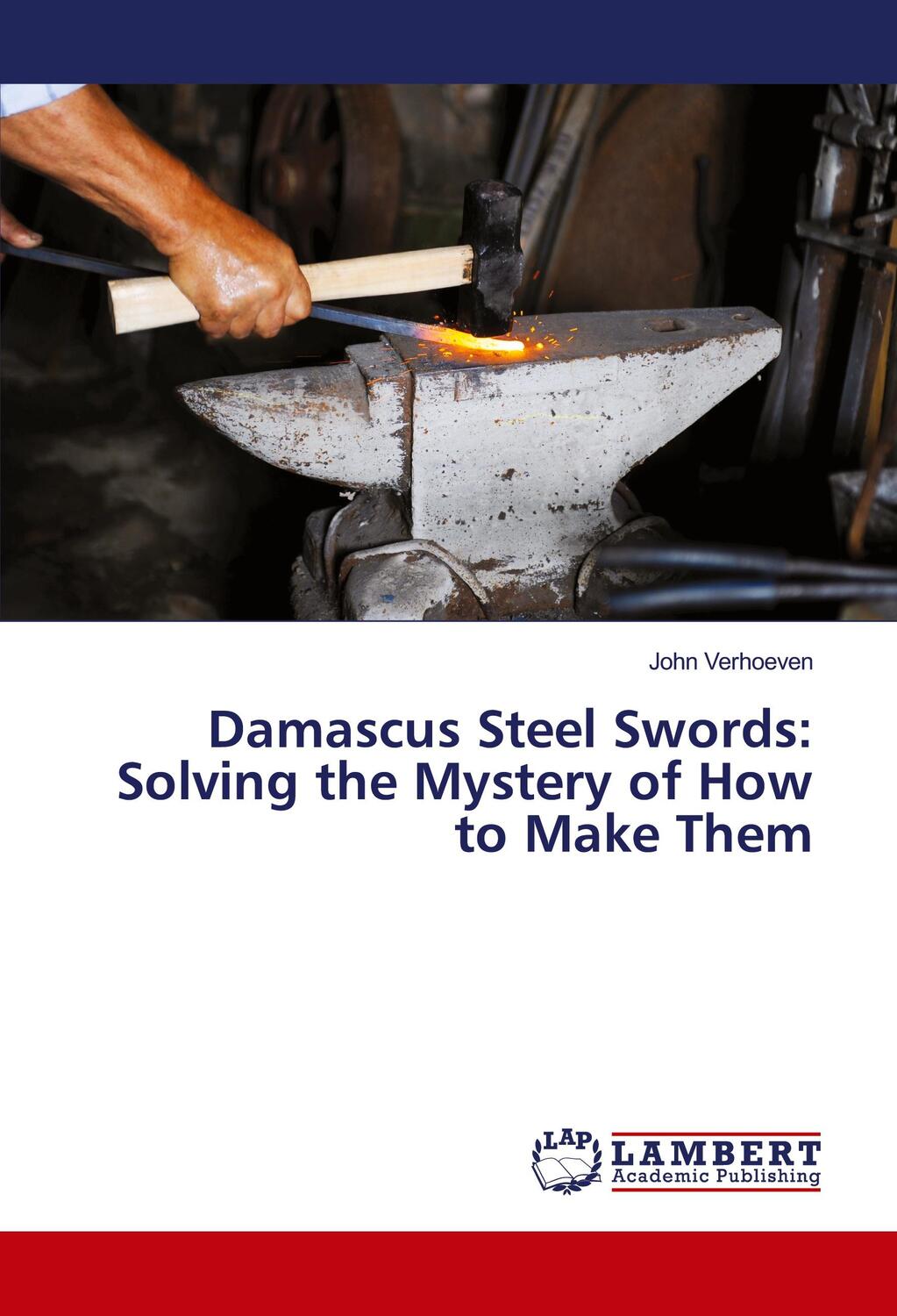 Cover: 9786139884834 | Damascus Steel Swords: Solving the Mystery of How to Make Them | Buch