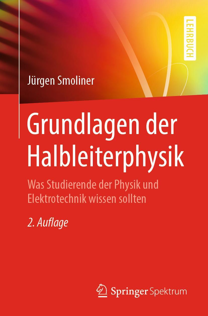 Cover: 9783662606537 | Grundlagen der Halbleiterphysik | Jürgen Smoliner | Taschenbuch | xvii